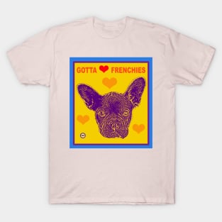 Gotta Love Frenchies T-Shirt